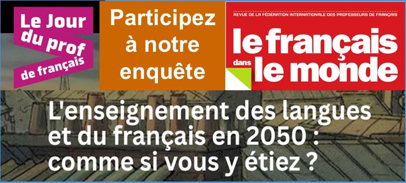 PARTICIPEZ A L'ENQUÊTE "ENSEIGNER LES LANGUES ET LE FRANCAIS EN 2050"